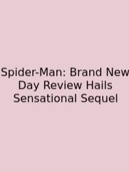 Spider-Man: Brand New Day Review Hails Sensational Sequel