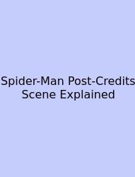 Spider-Man Post-Credits Scene Explained