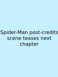 Spider-Man Post-credits Scene Teases Next Chapter