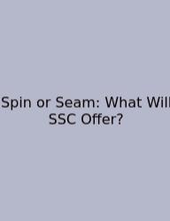 Spin Or Seam: What Will SSC Offer?