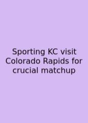 Sporting KC Visit Colorado Rapids For Crucial Matchup