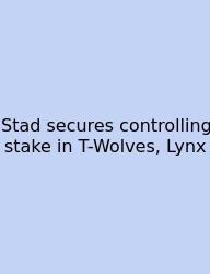 Stad Secures Controlling Stake In T-Wolves, Lynx