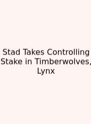 Stad Takes Controlling Stake In Timberwolves, Lynx