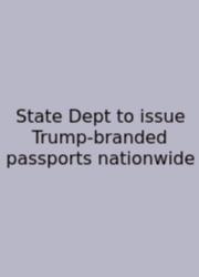 State Dept To Issue Trump‑branded Passports Nationwide