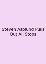 Steven Asplund Pulls Out All Stops