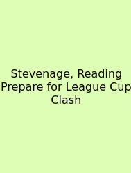 Stevenage, Reading Prepare For League Cup Clash