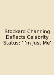 Stockard Channing Deflects Celebrity Status: ‘I’m Just Me’