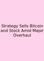 Strategy Sells Bitcoin And Stock Amid Major Overhaul