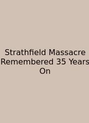 Strathfield Massacre Remembered 35 Years On