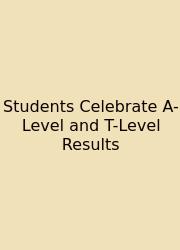 Students Celebrate A-Level And T-Level Results