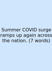 Summer COVID Surge Ramps Up Again Across The Nation. (7 Words)
