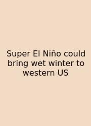 Super El Niño Could Bring Wet Winter To Western US