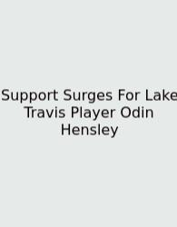 Support Surges For Lake Travis Player Odin Hensley