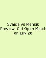 Svajda Vs Mensik Preview: Citi Open Match On July 28