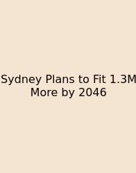 Sydney Plans To Fit 1.3M More By 2046