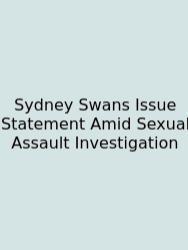 Sydney Swans Issue Statement Amid Sexual Assault Investigation