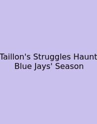 Taillon's Struggles Haunt Blue Jays' Season