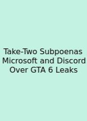 Take-Two Subpoenas Microsoft And Discord Over GTA 6 Leaks
