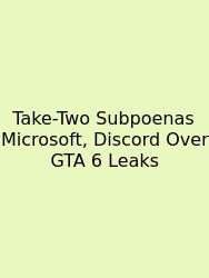 Take-Two Subpoenas Microsoft, Discord Over GTA 6 Leaks