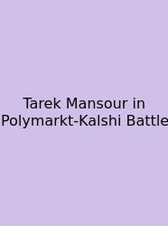Tarek Mansour In Polymarkt-Kalshi Battle