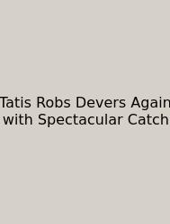 Tatis Robs Devers Again With Spectacular Catch