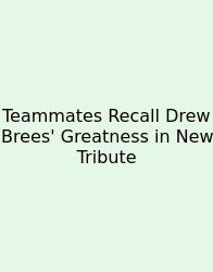 Teammates Recall Drew Brees' Greatness In New Tribute