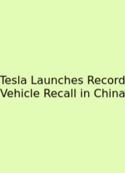 Tesla Launches Record Vehicle Recall In China