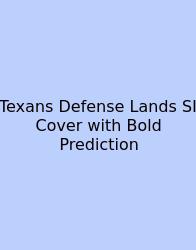 Texans Defense Lands SI Cover With Bold Prediction
