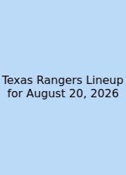 Texas Rangers Lineup For August 20, 2026