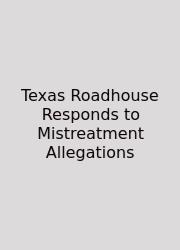 Texas Roadhouse Responds To Mistreatment Allegations