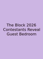 The Block 2026 Contestants Reveal Guest Bedroom