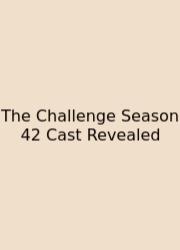 The Challenge Season 42 Cast Revealed