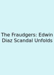 The Fraudgers: Edwin Diaz Scandal Unfolds