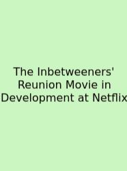 The Inbetweeners' Reunion Movie In Development At Netflix
