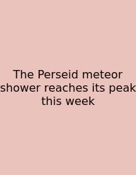 The Perseid Meteor Shower Reaches Its Peak This Week