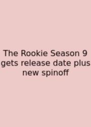 The Rookie Season 9 Gets Release Date Plus New Spinoff
