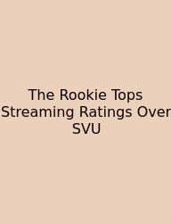 The Rookie Tops Streaming Ratings Over SVU