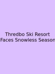 Thredbo Ski Resort Faces Snowless Season