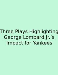 Three Plays Highlighting George Lombard Jr.’s Impact For Yankees