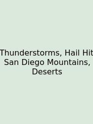 Thunderstorms, Hail Hit San Diego Mountains, Deserts