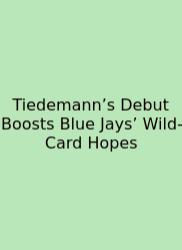 Tiedemann’s Debut Boosts Blue Jays’ Wild-Card Hopes
