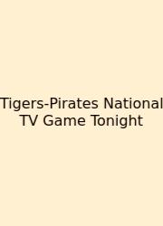 Tigers-Pirates National TV Game Tonight