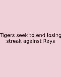Tigers Seek To End Losing Streak Against Rays