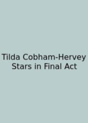 Tilda Cobham-Hervey Stars In Final Act