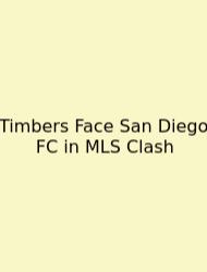 Timbers Face San Diego FC In MLS Clash