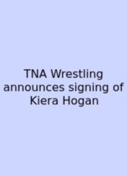 TNA Wrestling Announces Signing Of Kiera Hogan