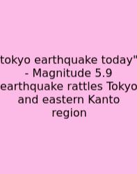 Tokyo Earthquake Today