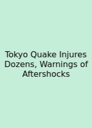 Tokyo Quake Injures Dozens, Warnings Of Aftershocks