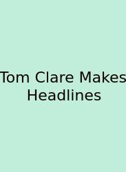 Tom Clare Makes Headlines
