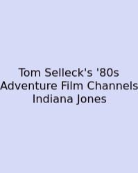 Tom Selleck's '80s Adventure Film Channels Indiana Jones